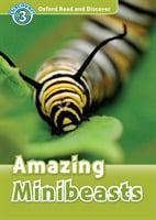 Amazing Minibeasts (Oxford Read and Discover Level 3)