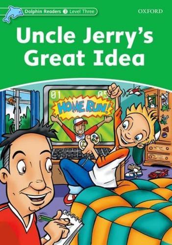 Dolphin Readers Level 3: Uncle Jerry's Great Idea