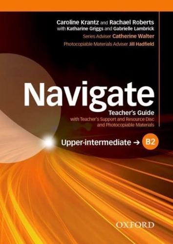 Navigate: B2 Upper-Intermediate: Teacher's Guide With Teacher's Support and Resource Disc