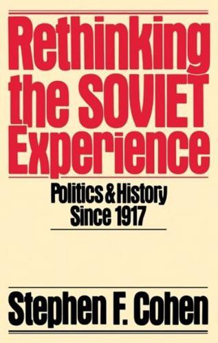Rethinking the Soviet Experience: Politics and History Since 1917