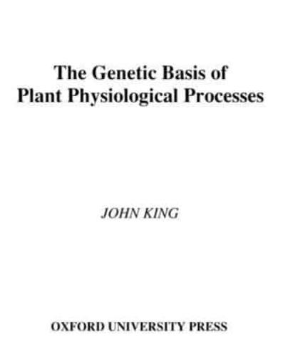 The Genetic Basis of Plant Physiological Processes