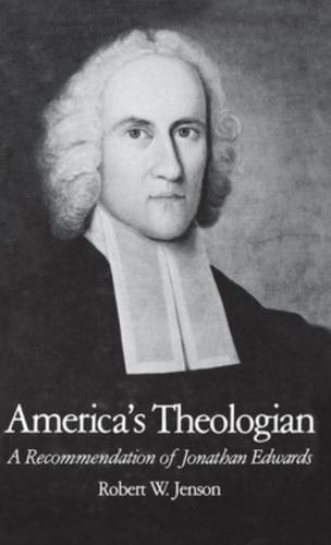 America's Theologian: A Recommendation of Jonathan Edwards