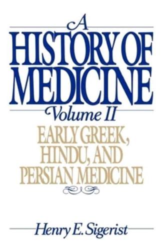 A History of Medicine: Volume 2: Early Greek, Hindu, and Persian Medicine