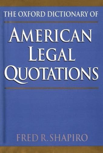 The Oxford Dictionary of American Legal Quotations