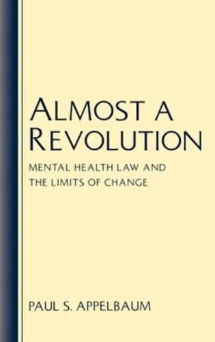 Almost a Revolution: Mental Health Law & the Limits of Change