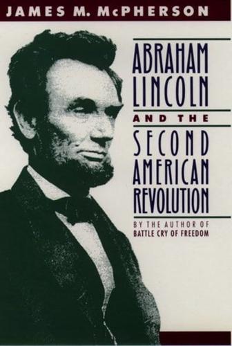 Abraham Lincoln and the Second American Revolution (Revised)