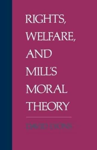 Rights, Welfare, and Mill's Moral Theory