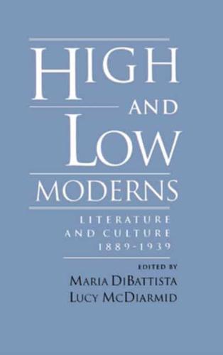 High & Low Moderns: Literature & Culture 1889-1939