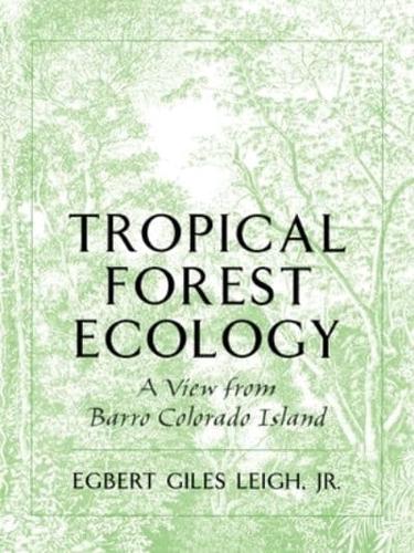 Tropical Forest Ecology: A View from Barro Colorado Island