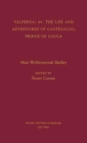 Valperga: Or, the Life and Adventures of Castruccio, Prince of Lucca