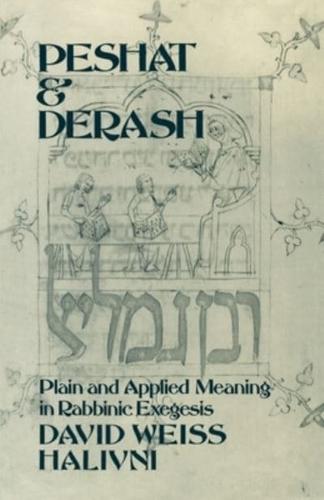 Peshat and Derash: Plain and Applied Meaning in Rabbinic Exegesis