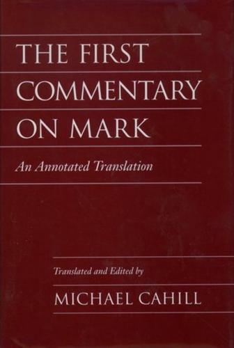 The First Commentary on Mark: An Annotated Translation