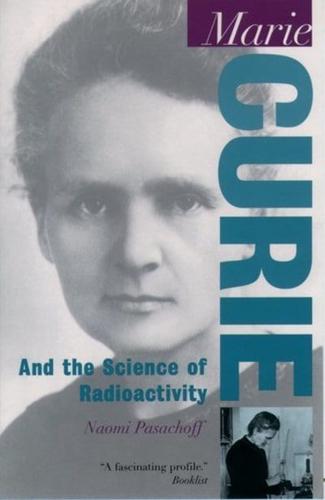 Marie Curie: And the Science of Radioactivity