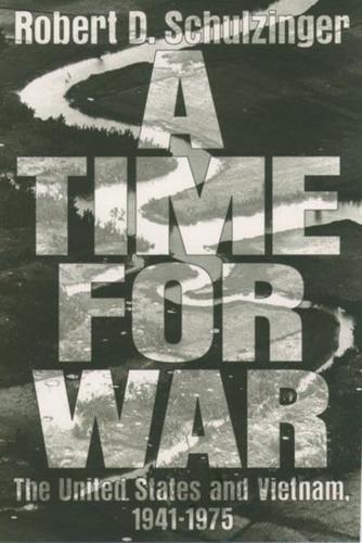 A Time for War: The United States and Vietnam, 1941-1975