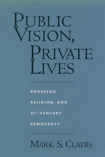 Public Vision, Private Lives: Rousseau, Religion, and 21st-Century Democracy
