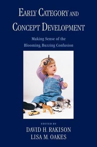 Early Category and Concept Development: Making Sense of the Blooming, Buzzing Confusion