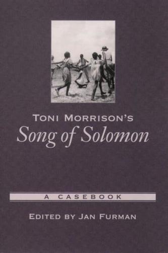 Toni Morrison's Song of Solomon: A Casebook