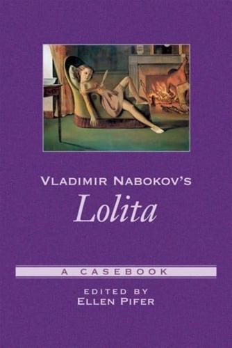 Vladimir Nabokov's Lolita: A Casebook