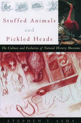 Stuffed Animals and Pickled Heads: The Culture and Evolution of Natural History Museums