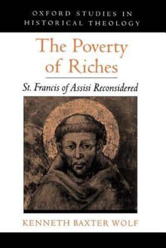 The Poverty of Riches: St. Francis of Assisi Reconsidered