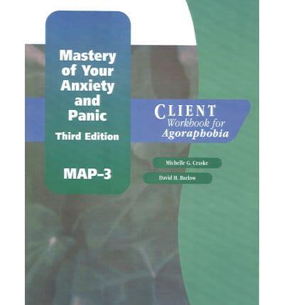 Mastery of Your Anxiety and Panic. Client Workbook for Agoraphobia