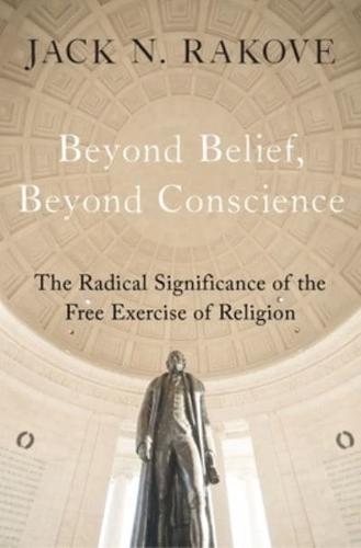 Beyond Belief, Beyond Conscience
