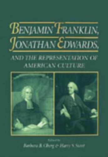 Benjamin Franklin, Jonathan Edwards, and the Representation of American Culture