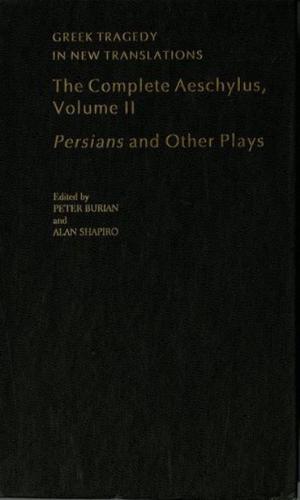 The Complete Aeschylus, Volume II: Persians and Other Plays