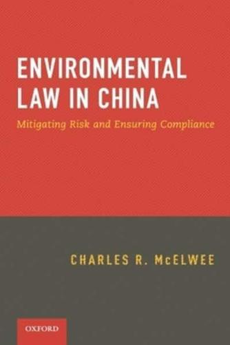 Environmental Law in China: Managing Risk and Ensuring Compliance