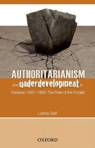 Authoritarianism and Underdevelopment in Pakistan, 1947-1958
