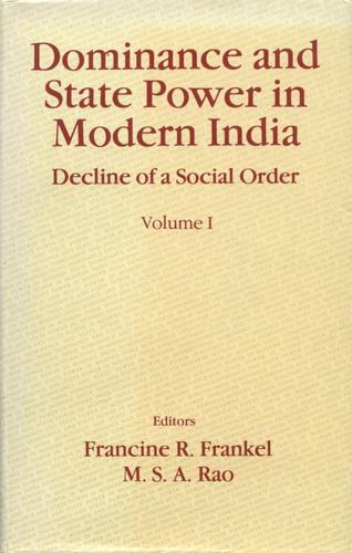 Dominance and State Power in Modern India Volume I