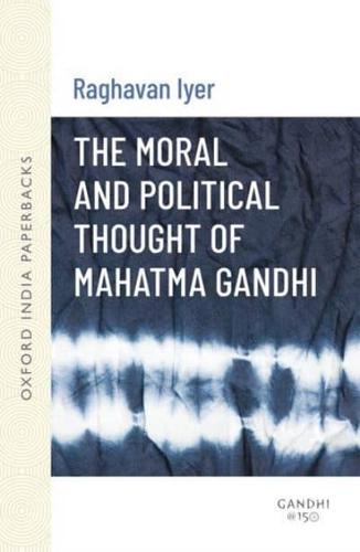The Moral and Political Thought of Mahatma Ghandi