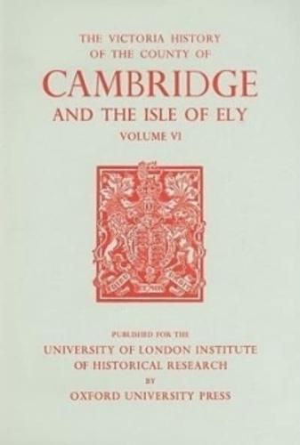 A History of the County of Cambridge and the Isle of Ely. Vol.6