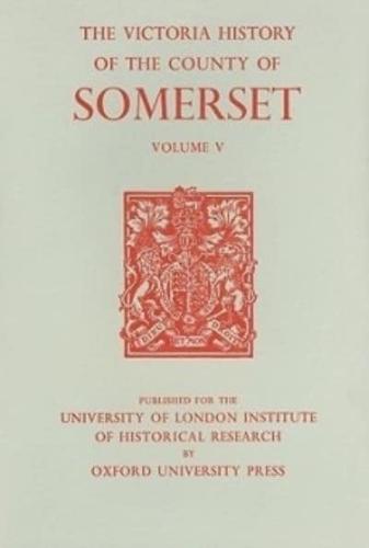 A History of the County of Somerset. Vol.5