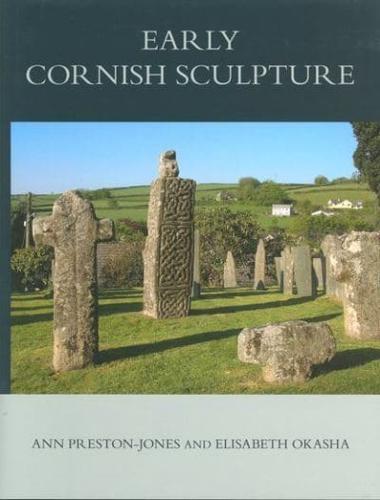 Corpus of Anglo-Saxon Stone Sculpture. XI Early Cornish Sculpture