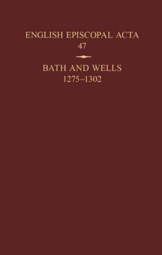 English Episcopal Acta. 47 Bath and Wells 1275-1302