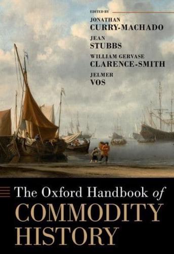 The Oxford Handbook of Commodities History