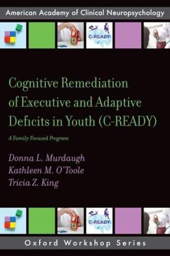 Cognitive Remediation of Executive and Adaptive Deficits in Youth (C-READY)