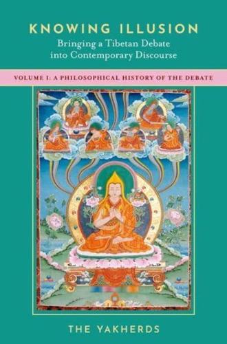 Knowing Illusion Volume I A Philosophical History of the Debate