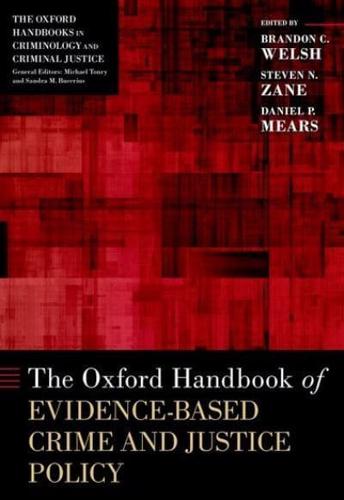 The Oxford Handbook of Evidence-Based Crime and Justice Policy