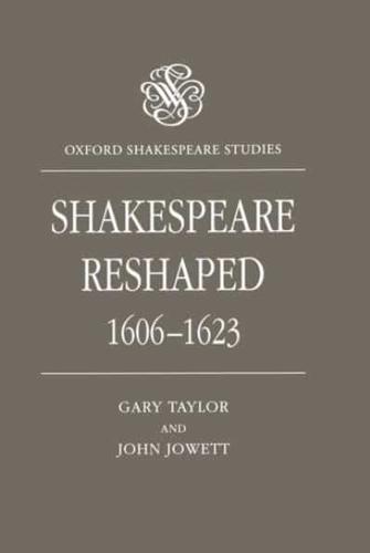 Shakespeare Reshaped, 1606-1623