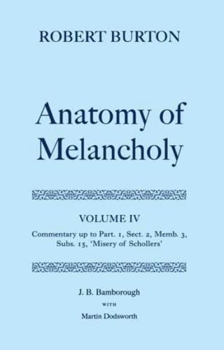 The Anatomy of Melancholy: Volume IV: Commentary Up to Part 1, Section 2, Member 3, Subsection 15, Misery of Schollers