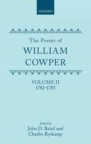 The Poems of William Cowper: Volume II: 1782-1785