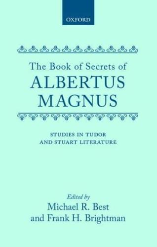 The Book of Secrets of Albertus Magnus of the Virtues of Herbs, Stones and Certain Beasts; Also, A Book of the Marvels of the World