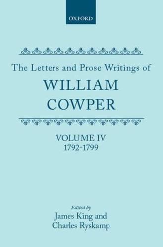 The Letters and Prose Writings of William Cowper. Vol.4 Letters, 1792-1799