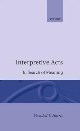 Interpretive Acts: In Search of Meaning