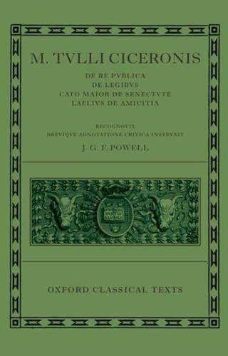 De Re Publica ; De Legibus ; Cato Maior De Senectute ; Laelius De Amicitia