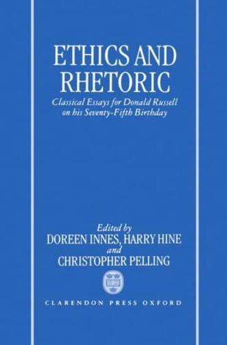 Ethics and Rhetoric: Classical Essays for Donald Russell on His Seventy-Fifth Birthday