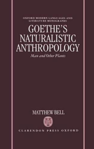 Goethe's Naturalistic Anthropology: Man and Other Plants