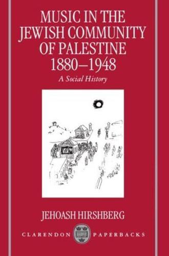 Music in the Jewish Community of Palestine 1880-1948: A Social History